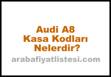 Audi A8 Kasa Kodları Nelerdir? (2023)