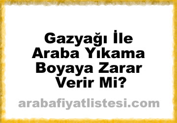 Gazyağı İle Araba Yıkama Boyaya Zarar Verir Mi?