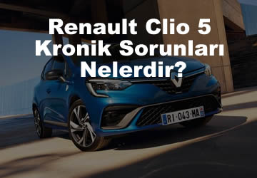 Yeni Renault Clio 5 Kronik Sorunları Nelerdir?