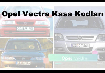 Opel Vectra Kasa Kodları Nelerdir? (2023)