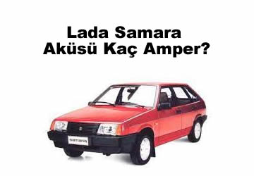 Lada Samara Aküsü Kaç Amper?