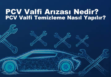 PCV Valfi Arızası Nedir? PCV Valfi Temizleme Nasıl Yapılır?