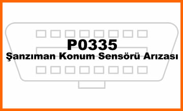 P0335 - Şanzıman Konum Sensörü Arızası