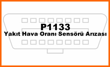 P1133 – Yakıt Hava Oranı Sensörü Arızası: Nedenleri, Belirtileri ve Çözümleri
