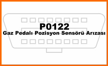 P0122 – Gaz Pedalı Pozisyon Sensörü Arızası: Sebepleri, Belirtileri ve Çözümleri