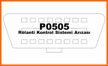 P0505 – Rölanti Kontrol Sistemi Arızası: Sebepleri, Belirtileri ve Çözümleri