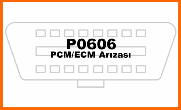 P0606 – PCM/ECM Arızası: Sebepleri, Belirtileri ve Çözümleri