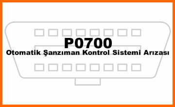 P0700 – Otomatik Şanzıman Kontrol Sistemi Arızası: Anlamanız Gerekenler