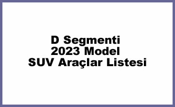 Photo of D Segmenti 2023 Model SUV Araçlar Listesi