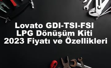 Photo of Lovato GDI-TSI-FSI LPG Dönüşüm Kiti 2023 Fiyatı ve Özellikleri