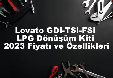 Lovato GDI TSI FSI LPG Dönüşüm Kiti 2023 Fiyatı