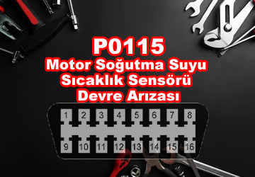 P0115 – Motor Soğutma Suyu Sıcaklık Sensörü Devre Arızası: Nedenleri ve Çözümleri