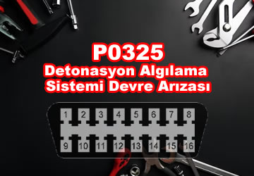 P0325: Detonasyon Algılama Sistemi Devre Arızası – Detaylı İnceleme ve Çözüm Önerileri