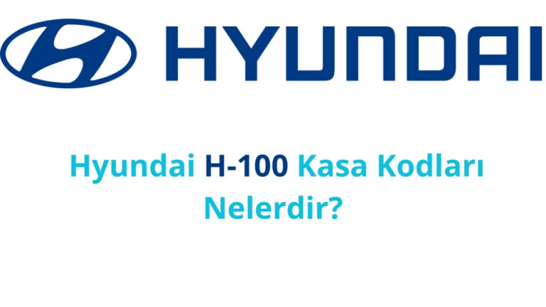 hyundai h 100 kasa kodlari